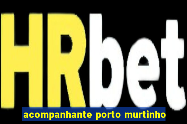 acompanhante porto murtinho